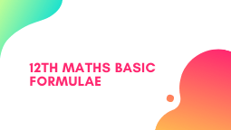 11th and 12th Maths basic formulas